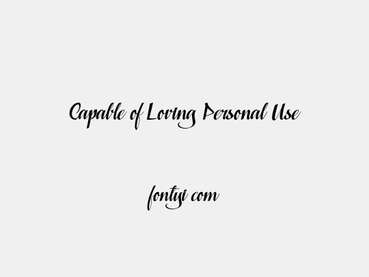 Capable of Loving Personal Use