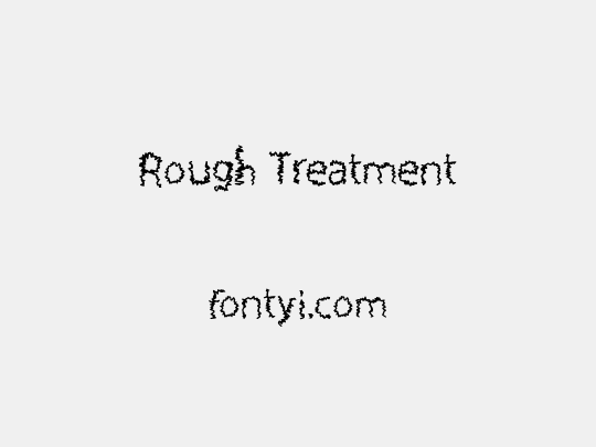 Rough Treatment
