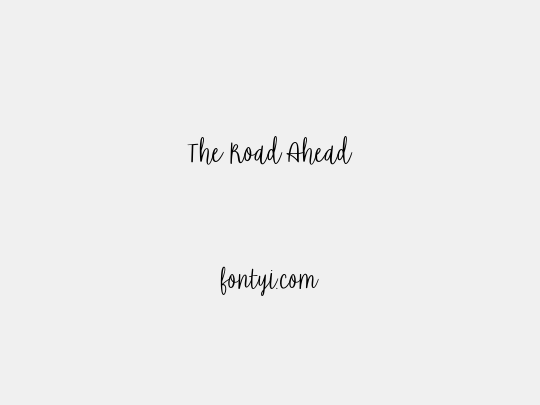The Road Ahead