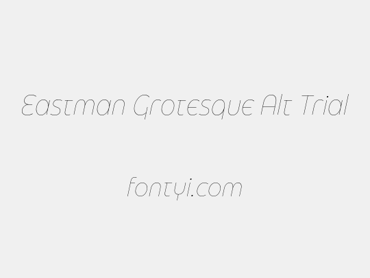Eastman Grotesque Alt Trial