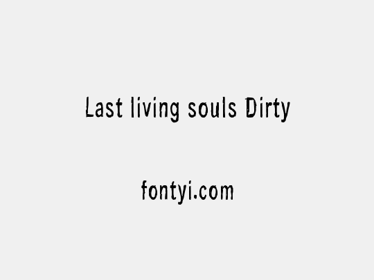 Last living souls Dirty
