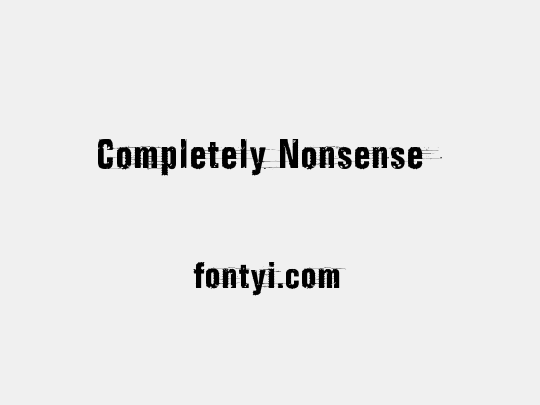 Completely Nonsense