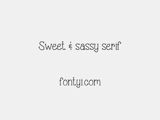 Sweet & sassy serif