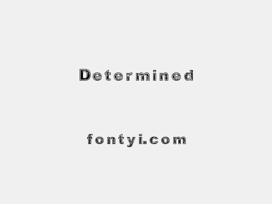 Determined