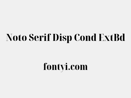 Noto Serif Disp Cond ExtBd