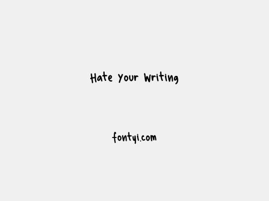 Hate Your Writing