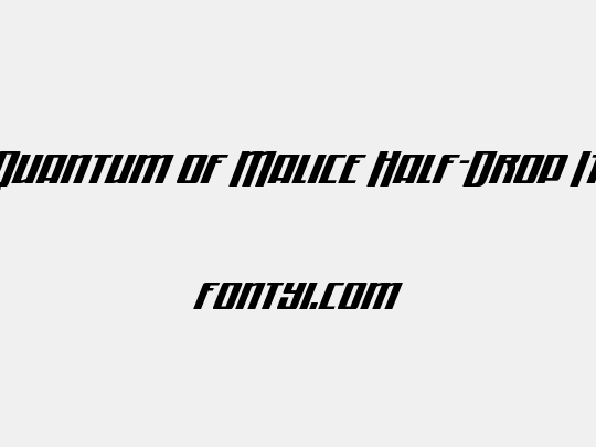 Quantum of Malice Half-Drop It