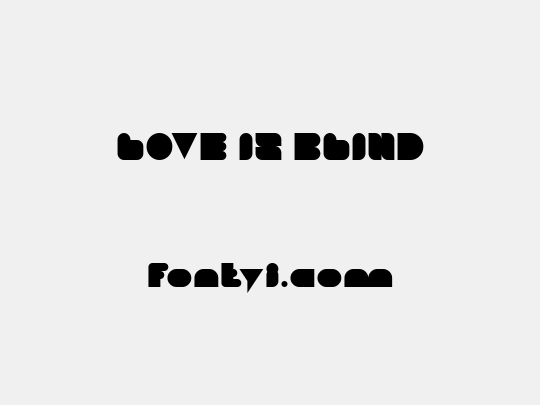 LOVE IS BLIND