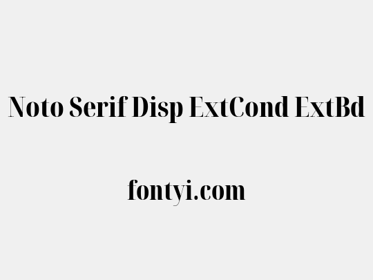 Noto Serif Disp ExtCond ExtBd