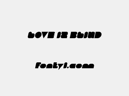 LOVE IS BLIND