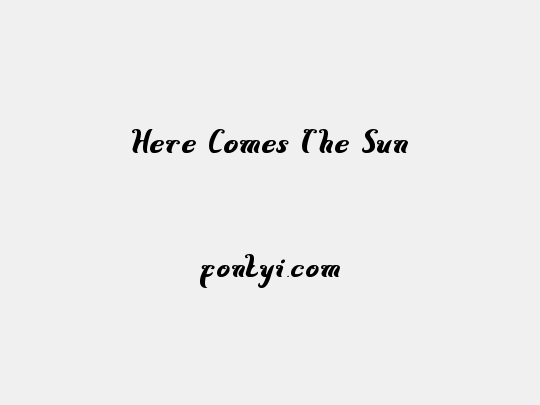 Here Comes The Sun