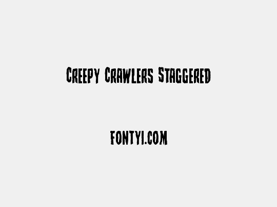 Creepy Crawlers Staggered