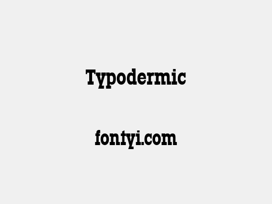 Typodermic