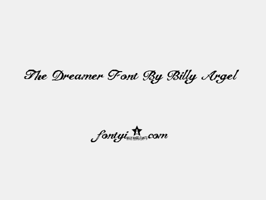 The Dreamer Font By Billy Argel all rights reserved personal use only commercial licenses contact bi