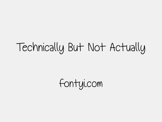 Technically But Not Actually