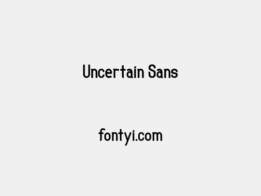 Uncertain Sans