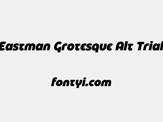 Eastman Grotesque Alt Trial