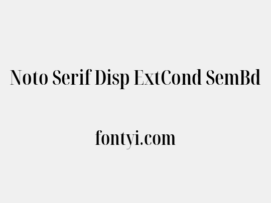 Noto Serif Disp ExtCond SemBd