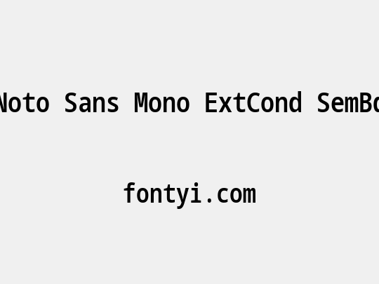 Noto Sans Mono ExtCond SemBd