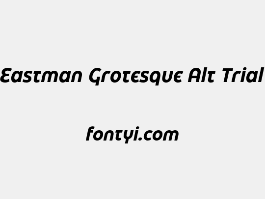 Eastman Grotesque Alt Trial