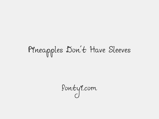 Pineapples Don't Have Sleeves