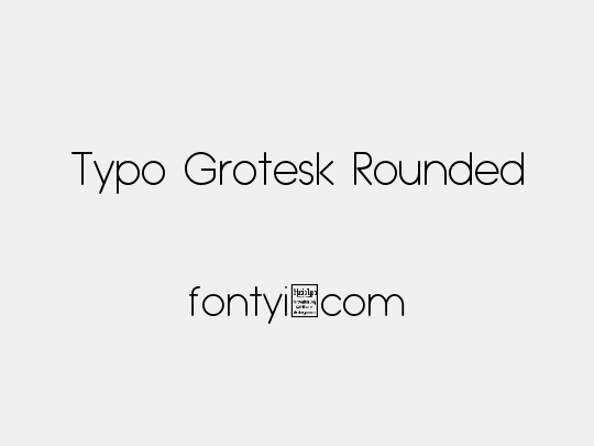 Typo Grotesk Rounded