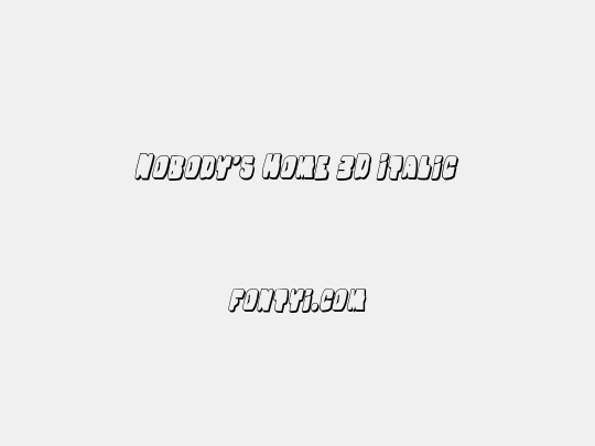 Nobody's Home 3D Italic