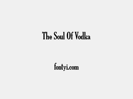 The Soul Of Vodka