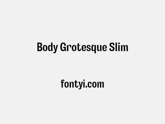 Body Grotesque Slim