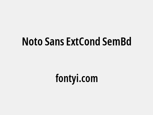 Noto Sans ExtCond SemBd