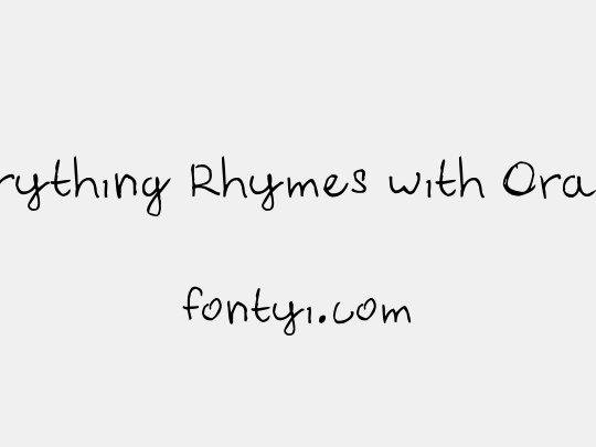 Everything Rhymes with Orange