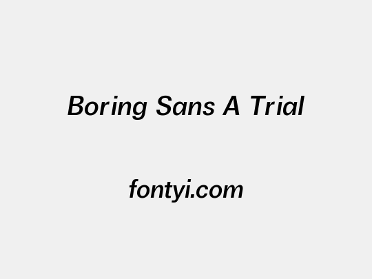 Boring Sans A Trial