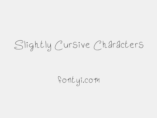 Slightly Cursive Characters