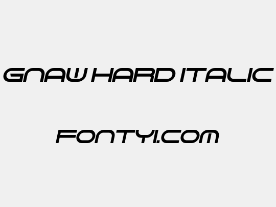 Gnaw Hard Italic