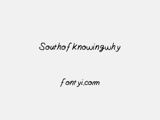 Southofknowingwhy