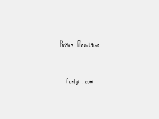 Brave Mountains