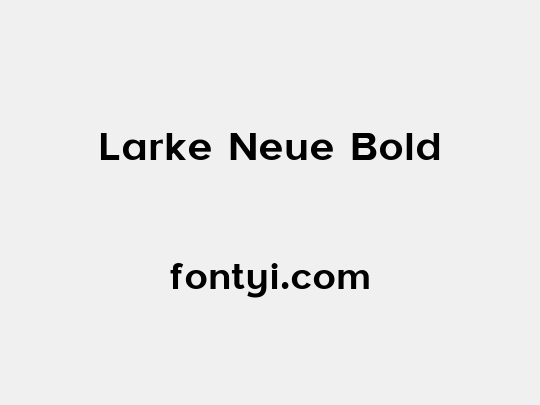 Larke Neue Bold
