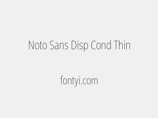 Noto Sans Disp Cond Thin