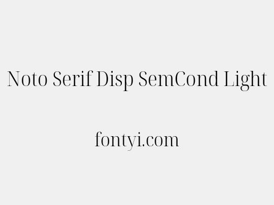 Noto Serif Disp SemCond Light