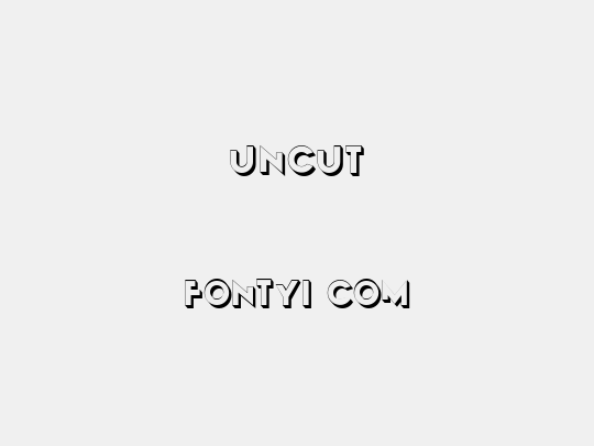 Uncut