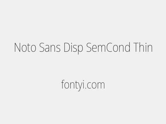 Noto Sans Disp SemCond Thin