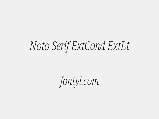 Noto Serif ExtCond ExtLt