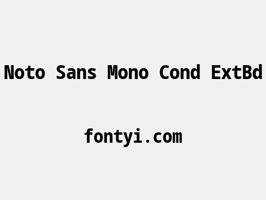 Noto Sans Mono Cond ExtBd