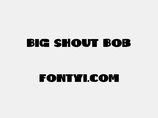 Big Shout Bob