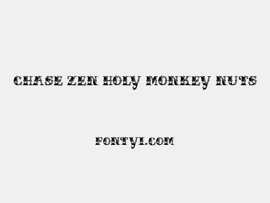 CHASE ZEN HOLY MONKEY NUTS