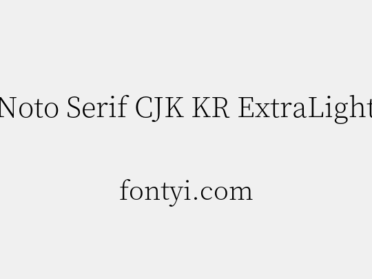 Noto Serif CJK KR ExtraLight