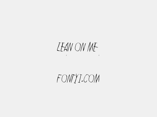 Lean on me