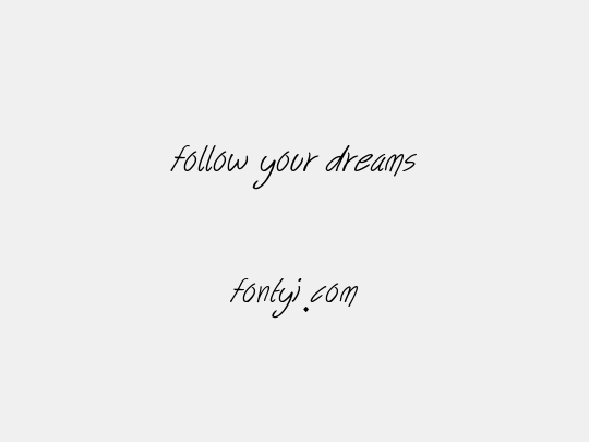 follow your dreams