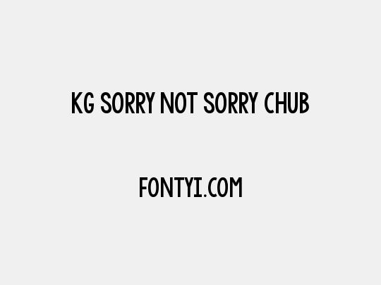 KG Sorry Not Sorry Chub