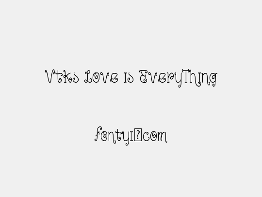 Vtks Love is EveryThing